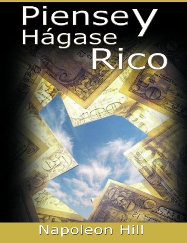 Piense y hÃ¡gase rico (Spanish Edition)