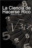 La Ciencia de Hacerse Rico / The Science of Getting Rich (Spanish Edition)