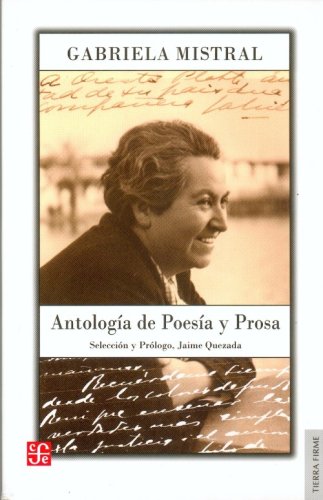 AntologÃ­a de poesÃ­a y prosa de Gabriela Mistral (Spanish Edition)
