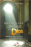 Encuentro A Solas Con Dios: MÃ©todo Para Llegar A La OraciÃ³n De Recogimiento Interior