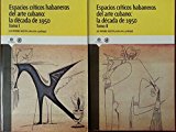 Espacios criticos habaneros del arte cubano.la decada de 1950.2 vols.