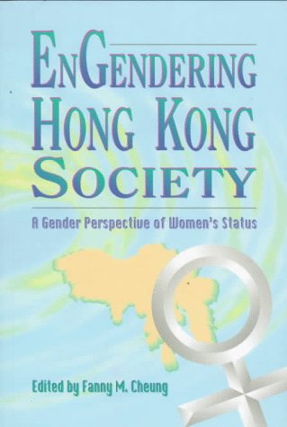 Engendering Hong Kong Society: A Gender Perspective of Women's Status