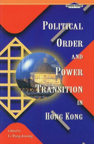 Political Order and Power Transition in Hong Kong (Hong Kong Series)