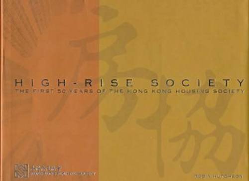 High-Rise Society: The First 50 Years of the Hong Kong Housing Society