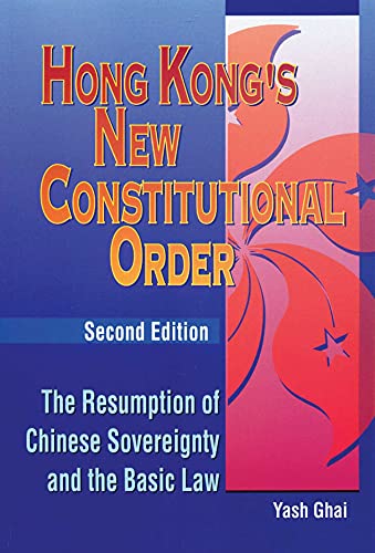 Hong Kongâ€™s New Constitutional Order: The Resumption of Chinese Sovereignty and the Basic Law, Second Edition (Hong Kong University Press Law Series)