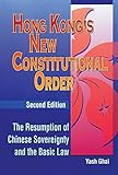 Hong Kongâ€™s New Constitutional Order: The Resumption of Chinese Sovereignty and the Basic Law, Second Edition (Hong Kong University Press Law Series)