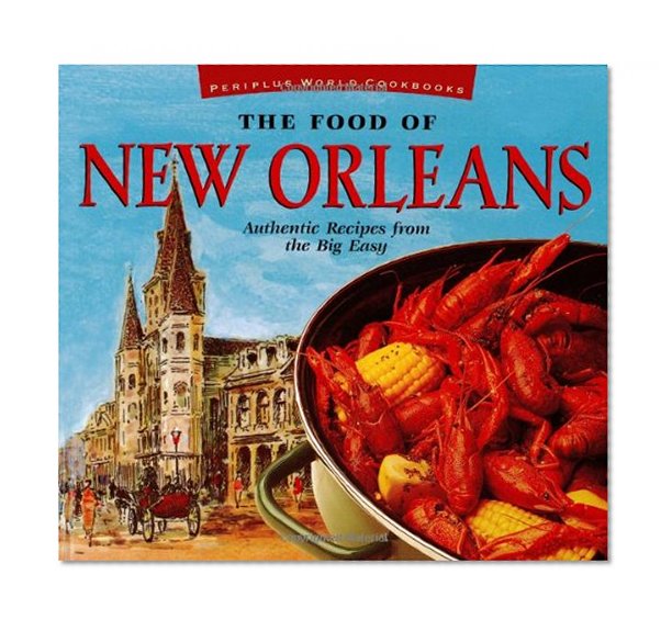 The Food of New Orleans: Authentic Recipes from the Big Easy (Food of the World Cookbooks)