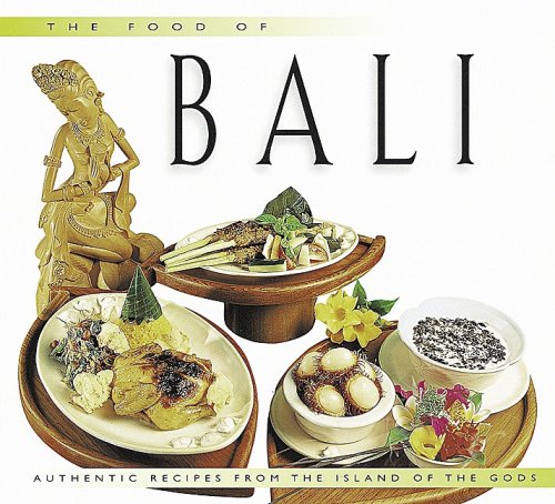 The Food of Bali: Authentic Recipes from the Island of the Gods (Food of the World Cookbooks)