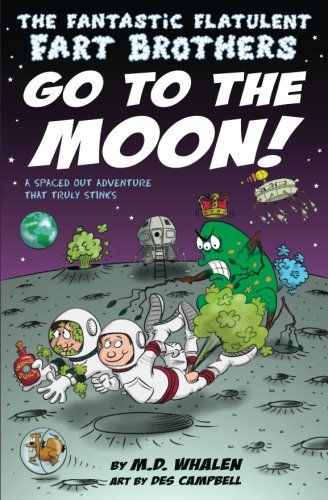 Book Cover The Fantastic Flatulent Fart Brothers Go to the Moon!: A Spaced Out Comedy SciFi Adventure that Truly Stinks (Humorous action book for preteen kids age 9-12); US edition (Volume 2)