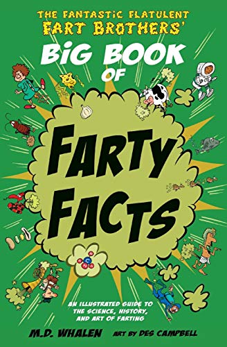 Book Cover The Fantastic Flatulent Fart Brothers' Big Book of Farty Facts: An Illustrated Guide to the Science, History, and Art of Farting (Humorous reference ... Fart Brothersâ€™ Fun Facts) (Volume 1)