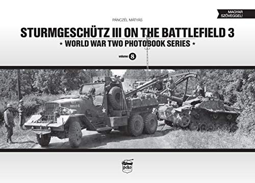 Book Cover Sturmgeschutz III on the Battlefield, Volume 3 (World War Two Photobook Series) (English and Hungarian Edition)