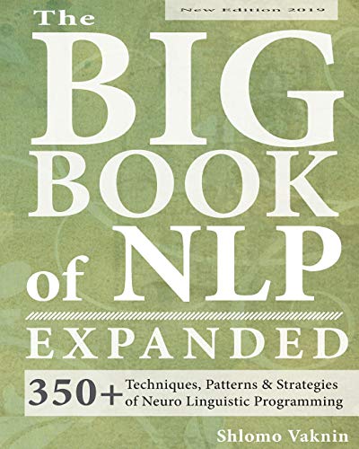 Book Cover The Big Book of NLP, Expanded: 350+ Techniques, Patterns & Strategies of Neuro Linguistic Programming