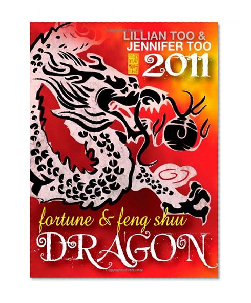 Lillian Too & Jennifer Too Fortune & Feng Shui 2011 Dragon