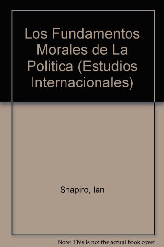 Los fundamentos morales de la polÃ­tica (Estudios Internacionales) (Spanish Edition)