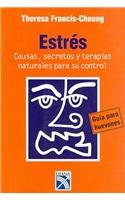 Estres/ Stress: Causas, secretos y terapias naturales para su control (Guia para huevones/ The Lazy Person's Guide) (Spanish Edition)