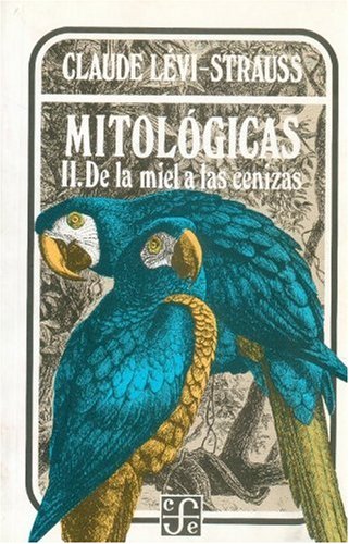 Mitologicas, II : de la miel a las cenizas (Spanish Edition)