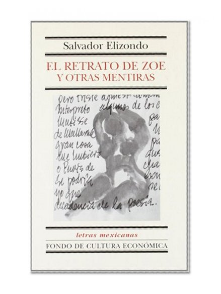 El retrato de Zoe y otras mentiras (Letras Mexicanas) (Spanish Edition)
