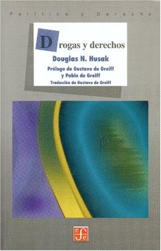 Drogas y derechos (Seccion de Obras de Politica y Derecho) (Spanish Edition)