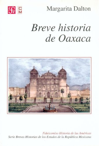 Breve historia de Oaxaca (Fideicomiso Historia De Las Americas) (Spanish Edition)