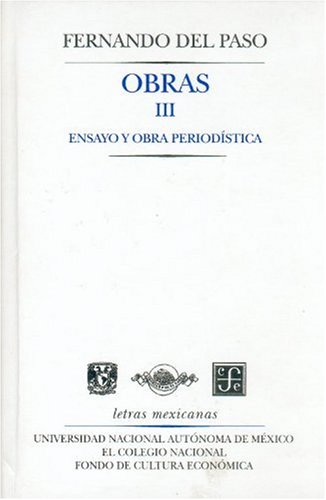 Obras III. Ensayo y obra periodÃ­stica (Letras Mexicanas) (Spanish Edition)