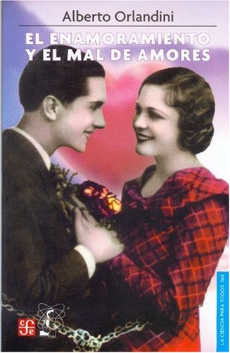 El enamoramiento y el mal de amores (La Ciencia Para Todos) (Spanish Edition)
