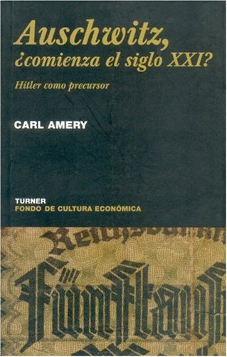 Auschwitz, Â¿comienza el siglo XXI? Hitler como precursor (Noema) (Spanish Edition)