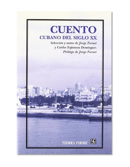 Cuento cubano del siglo XX. AntologÃ­a (Tierra Firme) (Spanish Edition)