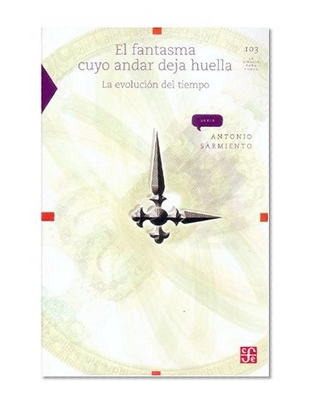 El fantasma cuyo andar deja huella: la evolución del tiempo (La Ciencia Para Todos) (Spanish Edition)