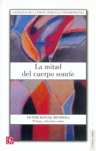 La mitad del cuerpo sonrÃ­e. AntologÃ­a de la poesÃ­a peruana contemporÃ¡nea (Literatura) (Spanish Edition)