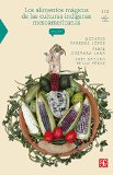 Los alimentos mÃ¡gicos de las culturas indÃ­genas mesoamericanas (La Ciencia Para Todos) (Spanish Edition)