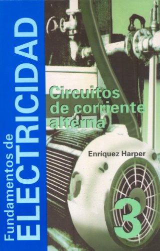 Fundamentos de Electricidad Circuitos de Corriente Alterna/Fundamentals of Electricity Circuits of Alternate Current (Ciencia Y Tecnica / Science and Technology) (Spanish Edition)