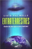 Extraterrestres, abriendo los ojos a la otra realidad / Aliens. Opening The Eyes to Another Reality (Spanish Edition)