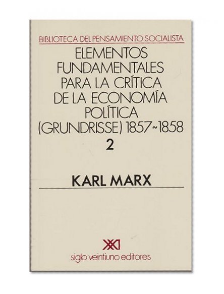 Elementos fundamentales para la critica de la economia politica (Grundrisse) 1857-1858 / 2 (Spanish Edition)