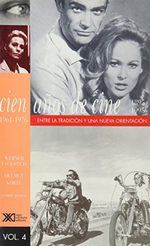 Cien anos de cine (1895-1995) / Volumen 4. 1961-1976: Entre tradicion y nueva orientacion (Spanish Edition)