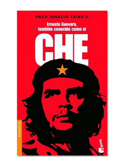 Ernesto Guevara, tambien conocido como el Che (Biografias (Booket)) (Spanish Edition)