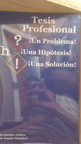 TESIS PROFESIONAL UN PROBLEMA UNA HIPÃ“TESIS UNA SOLUCION