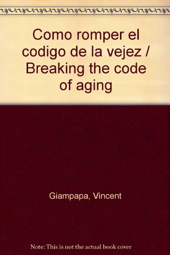 Como romper el codigo de la vejez / Breaking the code of aging (Spanish Edition)