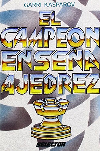 El campeon ensena ajedrez / The champion teaches chess (Spanish Edition)
