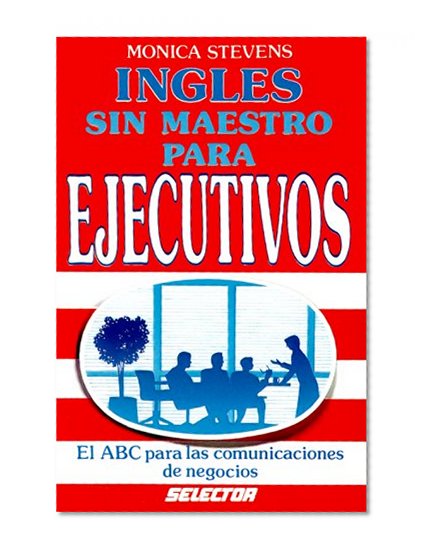 Ingles sin maestro para ejecutivos (Spanish Edition)