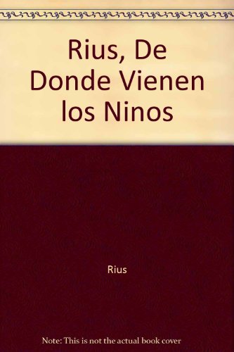Rius, De Donde Vienen los Ninos