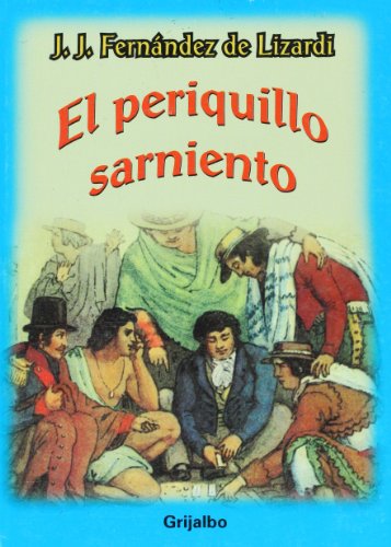 El Periquillo Sarniento/ The Mangy Parrot (Biblioteca Escolar/ School Library) (Spanish Edition)