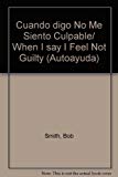 Cuando digo No Me Siento Culpable/ When I say I Feel Not Guilty (Autoayuda) (Spanish Edition)