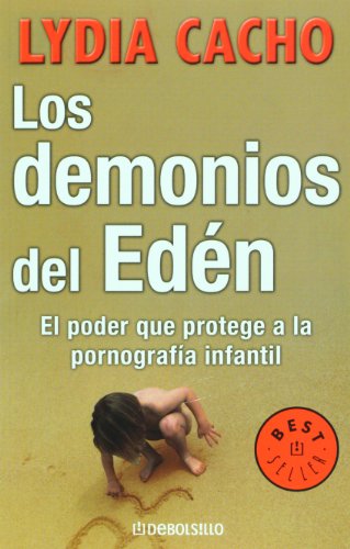 Los demonios del eden. El poder que protege a la pornografia infantil (Spanish Edition)
