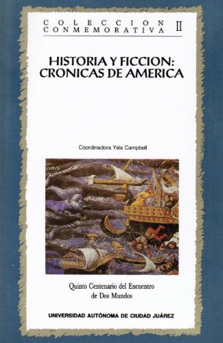 Historia y ficcion: Cronicas de America (Coleccion Conmemorativa quinto centenario del encuentro de dos mundos) (Spanish Edition)