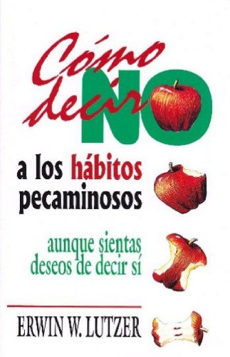 CÃ³mo Decir No a los HÃ¡bitos Pecaminosos - Aunque Sientas Deseos de Decir SÃ­
