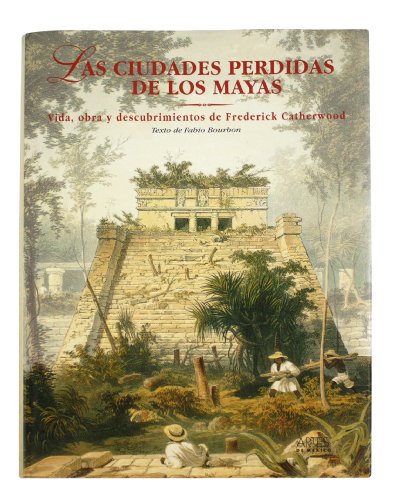 Las ciudades perdidas de los Mayas / The Lost Cities of the Mayas (Spanish Edition)