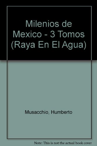 Milenios De Mexico / Mexico Through the Millennia (Spanish Language Edition, 3-Volume Set) (Raya En El Agua (Mexico City, Mexico).) (Spanish Edition)