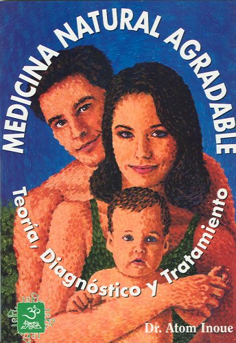 Medicina natural agradable. Teoria, diagnostico y tratamiento (Spanish Edition)