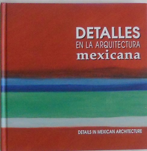 Detalles En La Arquitectura Mexicana - Details in Mexican Architecture (Spanish and English Edition)