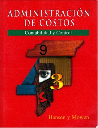 Administracion de Costos: Contabilidad y Control (Spanish Version of Cost Management, 2e/[0-538-86445-1])